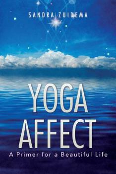 Paperback Yoga Affect: A Primer for a Beautiful Life Book