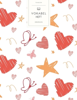 Vokabelheft: Liebe Sterne Herzen. 3 Spalten für Vokabeln. 120 Seiten mit schönem Design. Dreispaltiges Buch mit Soft Cover 8.5x11 Zoll, ca. DIN A4 21.6x27.9cm. (German Edition)