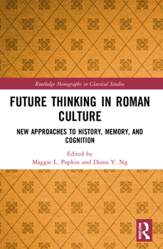 Paperback Future Thinking in Roman Culture: New Approaches to History, Memory, and Cognition Book