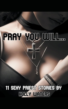 Paperback Pray You Will... - 11 Sexy Priest Stories Book