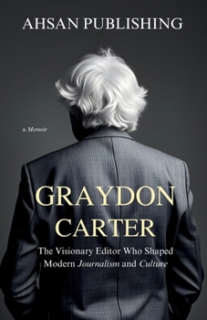 Paperback Graydon Carter - The Visionary Editor Who Shaped Modern Journalism and Culture Book