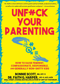 Paperback Unfuck Your Parenting: How to Raise Feminist, Compassionate, Responsible, and Generally Non-Shitty Kids Book