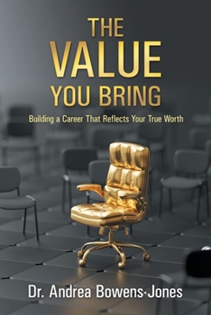 The Value You Bring: Building a Career That Reflects Your True Worth