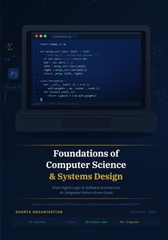 Paperback Foundations of Computer Science & Systems Design: From Digital Logic to Software Architecture — An Integrated Python-Driven Guide Book