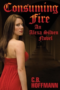 Paperback Consuming Fire: An Alexa Silven Novel Book