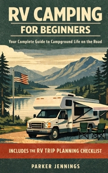 Paperback RV Camping for Beginners: Your Complete Guide to Campground Life on the Road Book