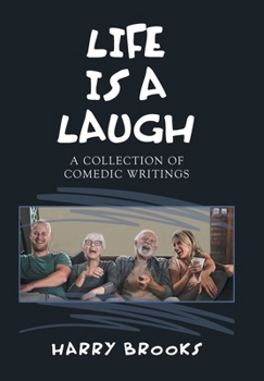 Hardcover Life Is a Laugh: A Collection of Comedic Writings Book