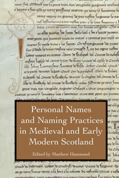 Personal Names and Naming Practices in Medieval and Early Modern Scotland - Book #39 of the Studies in Celtic History