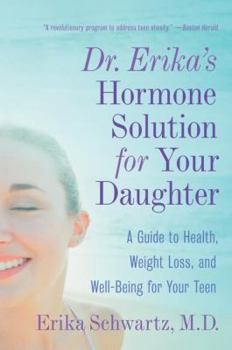 Paperback Dr. Erika's Hormone Solution for Your Daughter: A Guide to Health, Weight Loss, and Well-Being for Your Teen Book