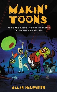 Paperback Makin' Toons: Inside the Most Popular Animated TV Shows and Movies Book