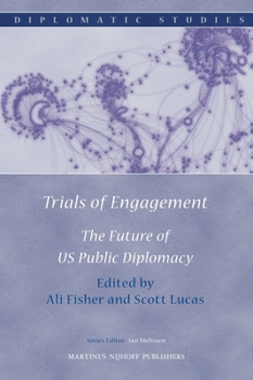 Hardcover Trials of Engagement: The Future of Us Public Diplomacy Book