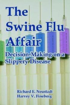 Paperback The Swine Flu Affair: Decision-Making on a Slippery Disease Book