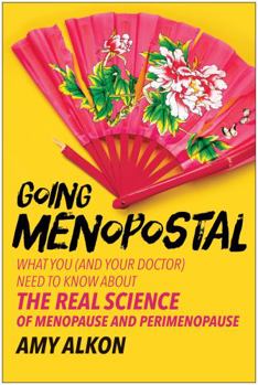 Paperback Going Menopostal: What You (and Your Doctor) Need to Know about the Real Science of Menopause and Perimenopause Book