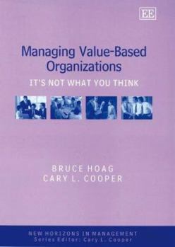 Hardcover Managing Value-Based Organizations: It's Not What You Think Book