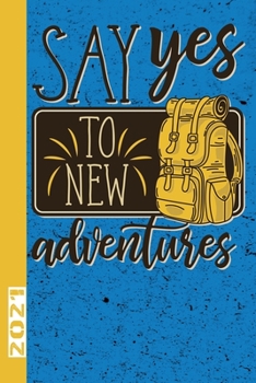 Say Yes To New Adventures 2021: Toller Wochenkalender Passend F?r Die Urlaubsreise. Ob Outdoor Oder Hotelurlaub.