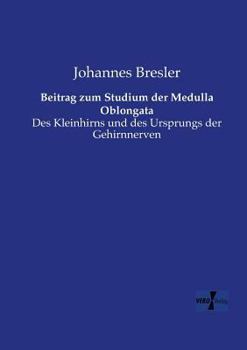 Paperback Beitrag zum Studium der Medulla Oblongata: Des Kleinhirns und des Ursprungs der Gehirnnerven [German] Book