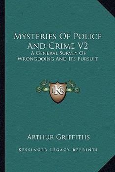 Mysteries Of Police And Crime V2: A General Survey Of Wrongdoing And Its Pursuit