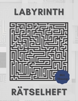Paperback Labyrinth Rätselheft: Labyrinthe-Spaß mit 60 Labyrinthe für Jugendliche Erwachsene und Senioren [German] Book