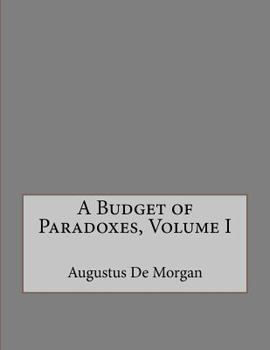 Paperback A Budget of Paradoxes, Volume I Book