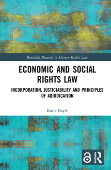 Hardcover Economic and Social Rights Law: Incorporation, Justiciability and Principles of Adjudication Book