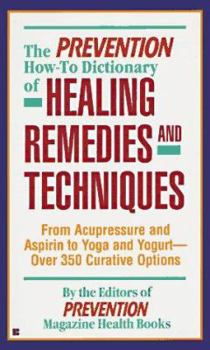 Mass Market Paperback The Prevention How-To- Dictionary of Healing Remedies and Te, Book