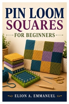 Paperback Pin Loom Squares for Beginners: Master Simple Squares With Confidence Book