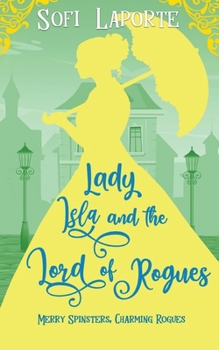 Lady Isla and the Lord of Rogues (Merry Spinsters, Charming Rogues) - Book #6 of the Merry Spinsters, Charming Rogues