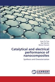 Paperback Catalytical and electrical performance of nanocomposites Book