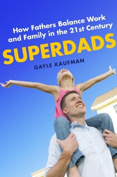 Paperback Superdads: How Fathers Balance Work and Family in the 21st Century Book