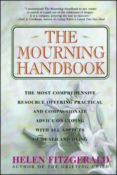 Paperback The Mourning Handbook: The Most Comprehensive Resource Offering Practical and Compassionate Advice on Coping with All Aspects of Death and Dy Book