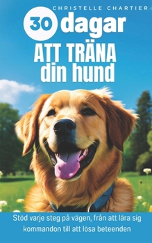 Hundträning: behärska utbildning, beteende och Agility snabbt och enkelt: Få optimala resultat utan ansträngning: skällande, lärande, renlighet för att träna din hund utan stress (Swedish Edition)