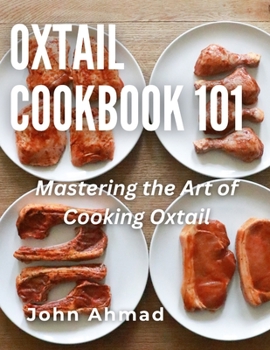 Paperback Oxtail Cookbook 101: Mastering the Art of Cooking Oxtail Book