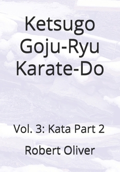 Paperback Ketsugo Goju-Ryu Karate-Do: Vol. 3: Kata Part 2 Book