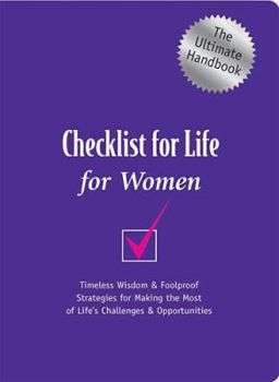 Paperback Checklist for Life for Women: Timeless Wisdom & Foolproof Strategies for Making the Most of Life's Challenges & Opportunities Book