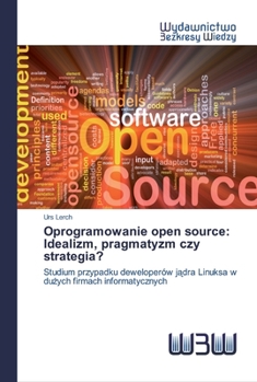 Paperback Oprogramowanie open source: Idealizm, pragmatyzm czy strategia? [Polish] Book