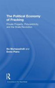 Hardcover The Political Economy of Fracking: Private Property, Polycentricity, and the Shale Revolution Book