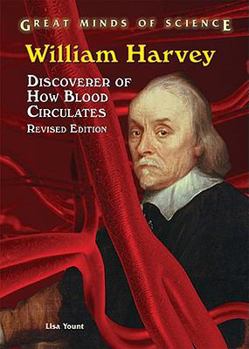 William Harvey: Genius Discoverer of Blood Circulation - Book  of the Genius Scientists and Their Genius Ideas