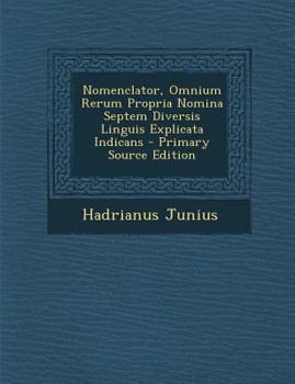 Paperback Nomenclator, Omnium Rerum Propria Nomina Septem Diversis Linguis Explicata Indicans [Latin] Book