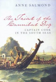 Hardcover Trial of the Cannibal Dog: Captain Cook in the South Seas Book