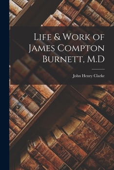 Paperback Life & Work of James Compton Burnett, M.D Book