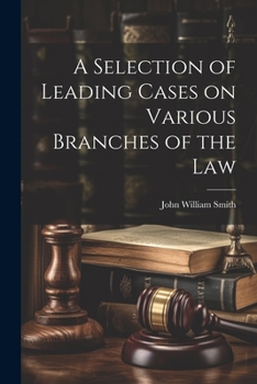 Paperback A Selection of Leading Cases on Various Branches of the Law Book