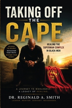 Paperback Taking Off the Cape: Healing The Superman Complex In Black Men Book