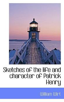 Paperback Sketches of the Life and Character of Patrick Henry Book