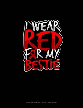 Paperback I Wear Red For My Bestie: Composition Notebook: Wide Ruled Book