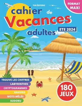 Paperback cahier de vacances adultes: 180 JEUX MAXI FORMAT 6 JEUX DIFFÉRENTS: Mots mêlés Sudokus Labyrinthes Kakuro Cryptogrammes Trouve les chiffres Grand [French] Book