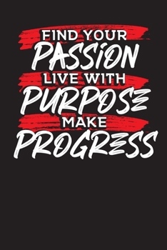 Find Your Passion Live With Purpose Make Progress: To-Do List Notebook (6x9 To-Do Checklist Journal): 110 Daily Lined To-Do Lists with Checkboxes Fun & Easy to Organized. Modern Hand Lettering Art.