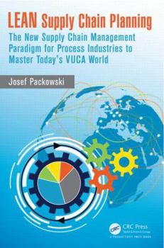 Hardcover LEAN Supply Chain Planning: The New Supply Chain Management Paradigm for Process Industries to Master Today's VUCA World Book