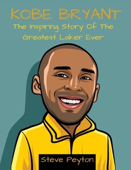 Paperback Kobe Bryant: The Inspiring Story Of The Greatest Laker Ever Book