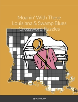 Paperback Moanin' With These Louisiana & Swamp Blues Crossword Puzzles Book