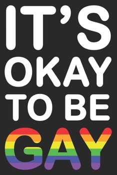 Paperback It's okay to be gay: Lined Notebook, Journal or Diary (Size 6x9) with 120 Pages Book